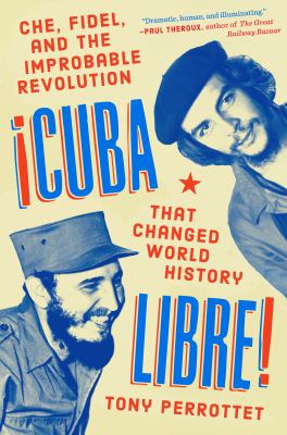 Cuba libre! : Che, Fidel, and the improbable revolution that changed world history  cover image cdn