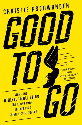 Good to go : what the athlete in all of us can learn from the strange science of recovery  cover image cdn
