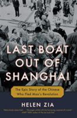 Last boat out of Shanghai : the epic story of the Chinese who fled Mao's revolution  cover image cdn