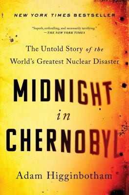 Midnight in Chernobyl : the untold story of the world's greatest nuclear disaster  cover image cdn