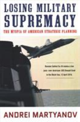 Losing military supremacy : the myopia of American strategic planning  cover image cdn
