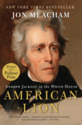 American lion : Andrew Jackson in the White House  cover image cdn