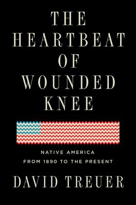 The heartbeat of Wounded Knee : native America from 1890 to the present  cover image cdn