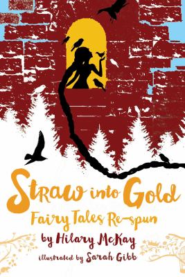 Straw into gold : fairy tales re-spun  cover image cdn