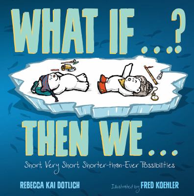 What if...? Then we... : short, very short, shorter-than-ever possibilities  cover image cdn