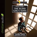 The blind girl's song : Fanny Crosby cover image cdn