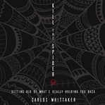 Kill the spider : getting rid of what's really holding you back cover image cdn