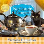 No grater danger : a Vintage Kitchen mystery cover image cdn