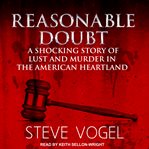 Reasonable doubt. A Shocking Story of Lust and Murder in the American Heartland cover image cdn