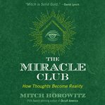 The miracle club : how thoughts become reality cover image cdn