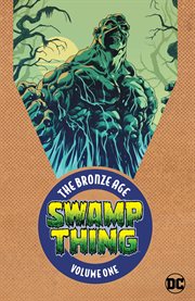 Swamp Thing : the Bronze Age. Volume 1, issue 1-13 cover image cdn