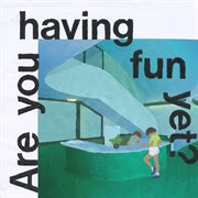 Are you having fun yet? cover image cdn