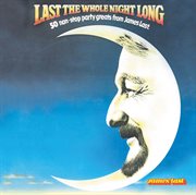 Last the whole night long : 50 non-stop party greats from James Last cover image cdn