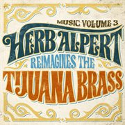 Music. Volume 3, Herb Alpert reimagines the Tijuana brass cover image cdn