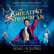 The greatest showman (original motion picture soundtrack) [sing-a-long edition] cover image cdn