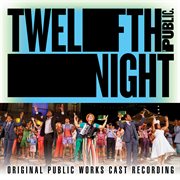 Twelfth night (original public works cast recording). Original Public Works Cast Recording cover image cdn