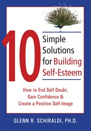 10 simple solutions for building self-esteem : how to end self-doubt, gain confidence, and create a positive self-image cover image cdn