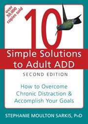 10 simple solutions to adult ADD : how to overcome chronic distraction & accomplish your goals cover image cdn