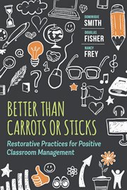 Better than carrots or sticks : restorative practices for positive classroom management cover image cdn