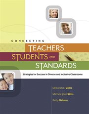 Connecting teachers, students, and standards : strategies for success in diverse and inclusive classrooms cover image cdn