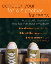 Conquer your fears & phobias for teens : how to build courage and stop fear from holding you back cover image cdn