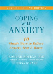 Coping with anxiety : ten simple ways to relieve anxiety, fear, and worry cover image cdn