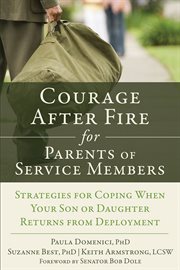 Courage after fire for parents of service members : strategies for coping when your son or daughter returns from deployment cover image cdn