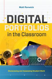 Digital portfolios in the classroom : showcasing and assessing student work cover image cdn