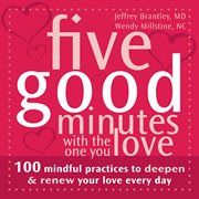 Five good minutes with the one you love : 100 mindful practices to deepen & renew your love everyday cover image cdn