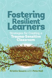 Fostering resilient learners : strategies for creating a trauma-sensitive classroom cover image cdn