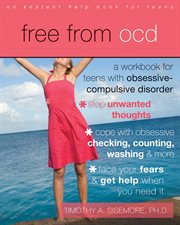 Free from OCD : a workbook for teens with obsessive-compulsive disorder cover image cdn