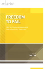 Freedom to fail : how do I foster risk-taking and innovation in my classroom? cover image cdn