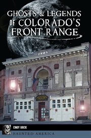 Ghosts & legends of Colorado's Front Range cover image cdn