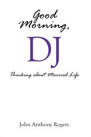 Good morning, dj. Thinking About Married Life cover image cdn