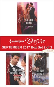 Harlequin desire September 2017 : The heir affair ; Convenient Cinderella bride ; Little secrets: the baby merger. Box set 2 of 2 cover image cdn