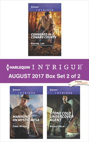 Harlequin intrigue August 2017 : Cornered in Conard County ; Manhunt on Mystic Mesa ; Stone cold undercover agent. Box set 2 of 2 cover image cdn