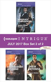 Harlequin intrigue July 2017 : Marriage confidential ; Undercover husband ; Sheik defense. Box set 2 of 2 cover image cdn