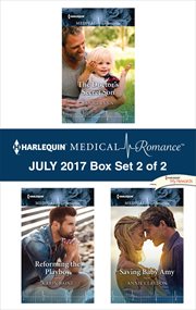 Harlequin medical romance July 2017 : The doctor's secret son ; Reforming the playboy ; Saving baby Amy. Box set 2 of 2 cover image cdn