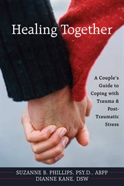 Healing together : a couple's guide to coping with trauma and post-traumatic stress cover image cdn