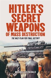 Hitler's secret weapons of mass destruction. The Nazis' Plan for Final Victory cover image cdn