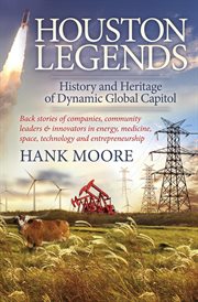 Houston legends : history and heritage of dynamic global capitol cover image cdn
