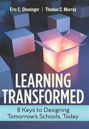 Learning transformed : 8 keys to designing tomorrow's schools, today cover image cdn