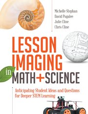 Lesson imaging in math and science : anticipating student ideas and questions for deeper STEM learning cover image cdn