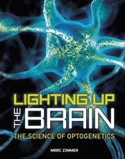 Lighting up the brain : the science of optogenetics cover image cdn