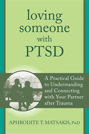 Loving someone with PTSD : a practical guide to understanding and connecting with your partner after trauma cover image cdn