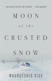 Moon of the crusted snow : a novel cover image cdn