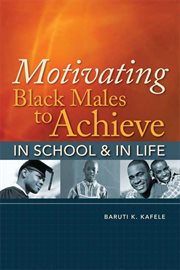 Motivating Black Males to Achieve in School and in Life cover image cdn