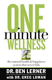 One-minute wellness : the health and happiness system that never fails cover image cdn