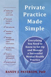Private practice made simple : everything you need to know to set up and manage a successful mental health practice cover image cdn
