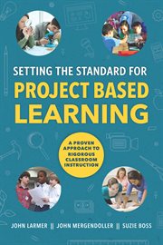 Setting the standard for project based learning : a proven approach to rigorous classroom instruction cover image cdn